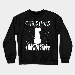 Christmas Is Better With A Snowgiraffe - christmas cute snow giraffe gift Crewneck Sweatshirt